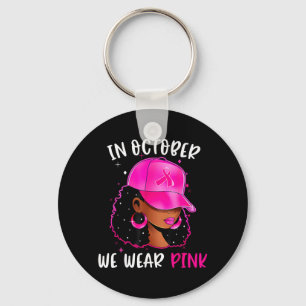 Black Woman In October Wear Pink Breast Cancer Key Ring