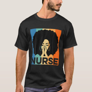 Black Woman Nurse Afro Retro Black History Pride A T-Shirt