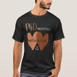 Black Woman Phd Graduation Melanated Phd Doctoral T-Shirt