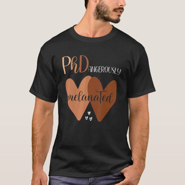 Black Woman Phd Graduation Melanated Phd Doctoral  T-Shirt (Front)