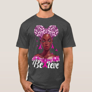 Black Woman Queen Support Believe Breast Cancer Aw T-Shirt