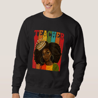 Black Woman Teacher Afro Retro Matching Black Hist Sweatshirt