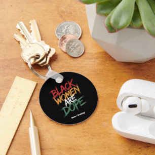 Black Women Are Dope Black History Month Key Ring