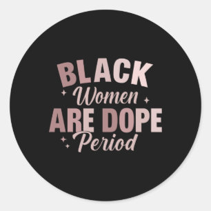 Black Women Are Drug Period - Black History Month Classic Round Sticker