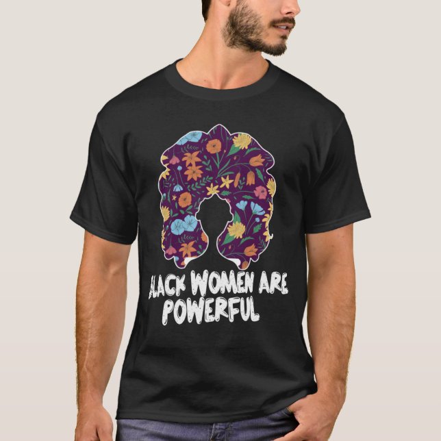 Black Women are Powerful Black History Month Women T-Shirt (Front)