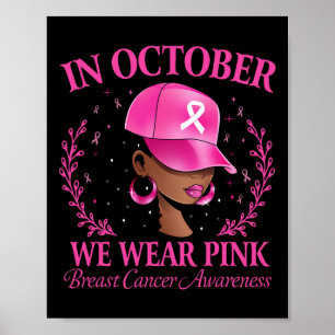Black Women Breast Cancer In October We Wear Pink Poster