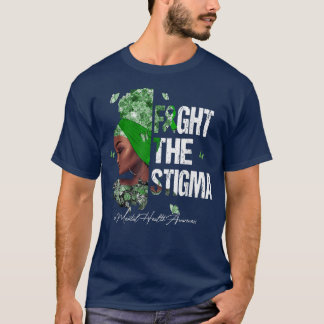 Black Women Fight The Stigma Mental Health Awarene T-Shirt