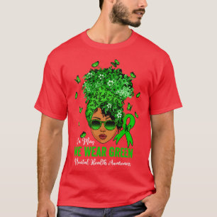 Black Women In May We Wear Green Mental Health Awa T-Shirt