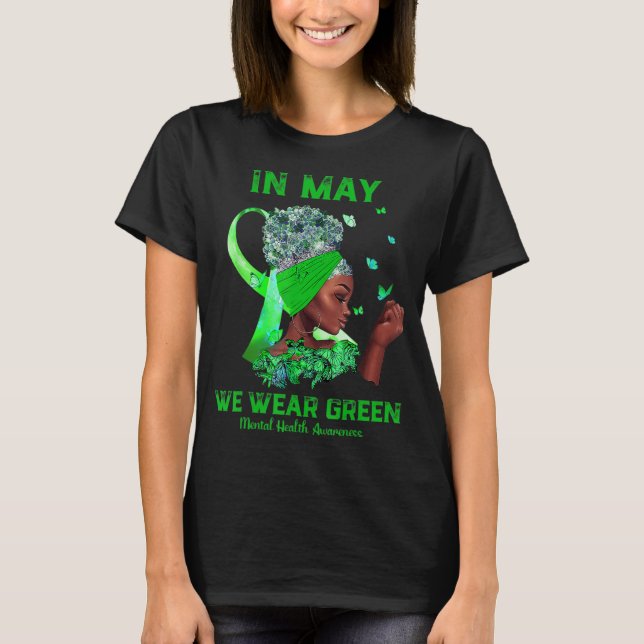 Black Women In May We Wear Green Mental Health Awa T-Shirt (Front)