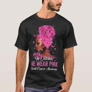 Black Women In October We Wear Pink Breast Cancer T-Shirt
