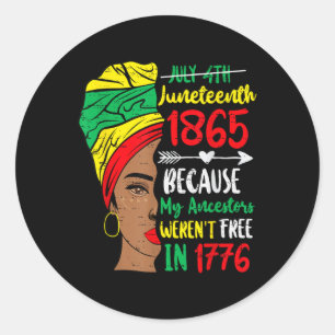 Black Women Juneteenth Because My Ancestor Werent  Classic Round Sticker