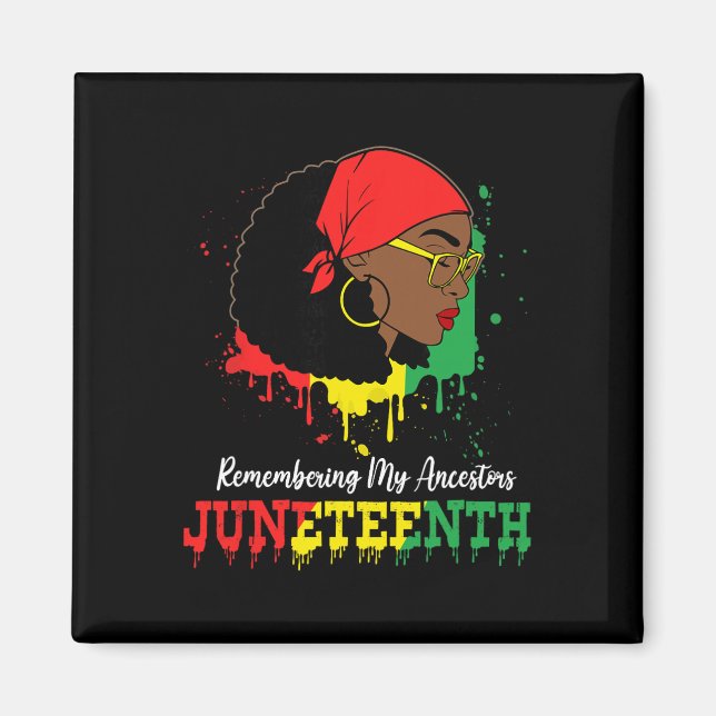 Black Women Juneteenth Remembering My Ancestors _2 Magnet (Front)