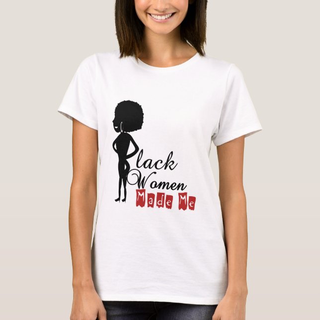 Black Women Made Me Womens Basic T-Shirt (Front)