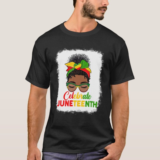 Black Women Messy Bun Junenth Celebrate Indepedenc T-Shirt (Front)