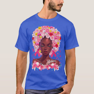 Black Women Queen Support Believe Breast Cancer Aw T-Shirt