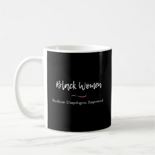 Black Women Resilient Unapologetic Empowered Coffee Mug
