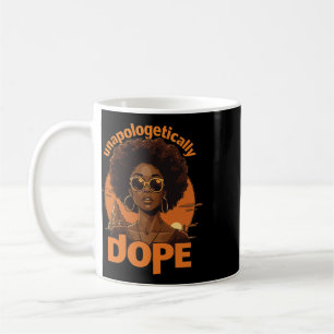 Black Women Unapologetically Drug Juneteenth Black Coffee Mug