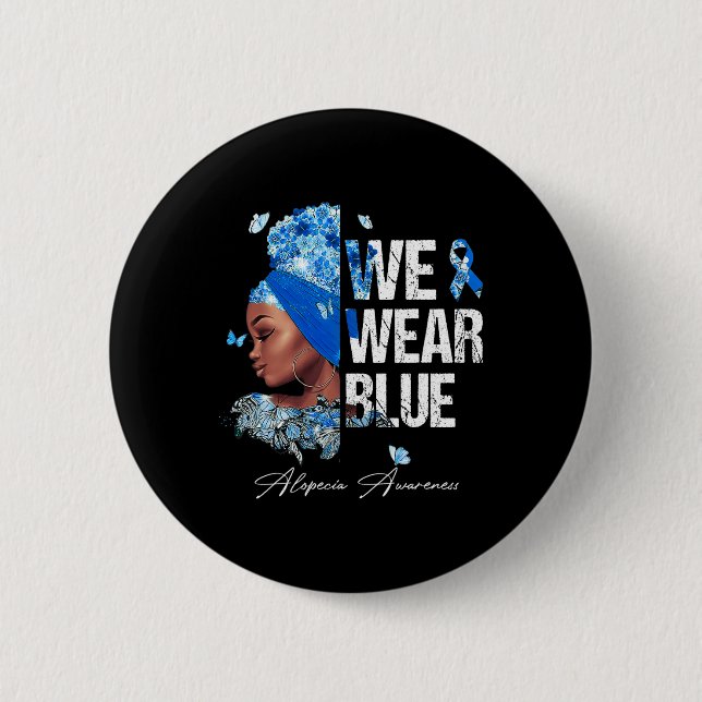 Black Women We Wear Blue Alopecia Awareness  6 Cm Round Badge (Front)