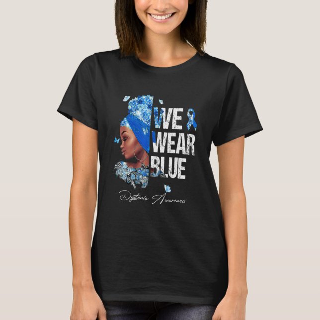 Black Women We Wear Blue Dystonia Awareness T-Shirt (Front)