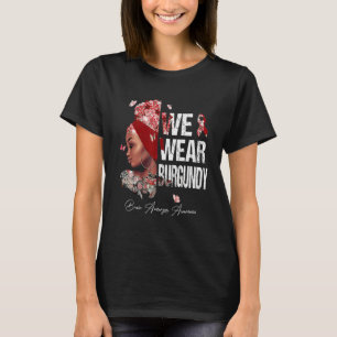 Black Women We Wear Burgundy Brain Aneurysm Awaren T-Shirt