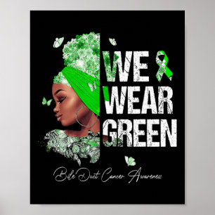 Black Women We Wear Green Bile Duct Cancer Awarene Poster