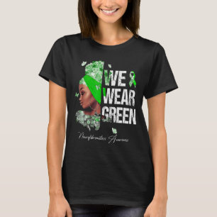 Black Women We Wear Green Neurofibromatosis Awaren T-Shirt