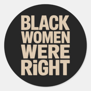 Black Women Were Right Black Women Resist Anti Tru Classic Round Sticker