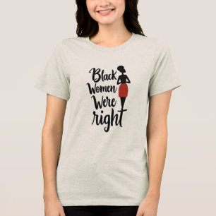 Black Women Were Right – Bold Statement Tri-Blend Shirt