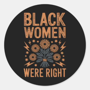 Black Women Were Right Floral Boho Resist Anti Tru Classic Round Sticker