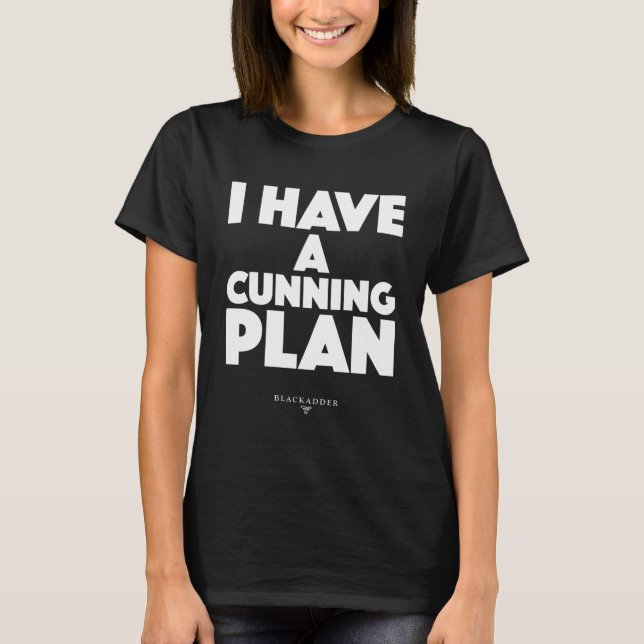 Blackadder quote  I have a cunning plan284 T-Shirt (Front)