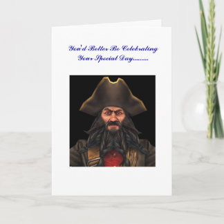 blackbeard Birt You'd Better Be Celebrating Yo... Card
