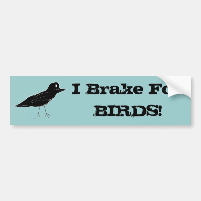 Blackbird "I Brake For BIRDS!" Bumpersticker Bumper Sticker (Front)
