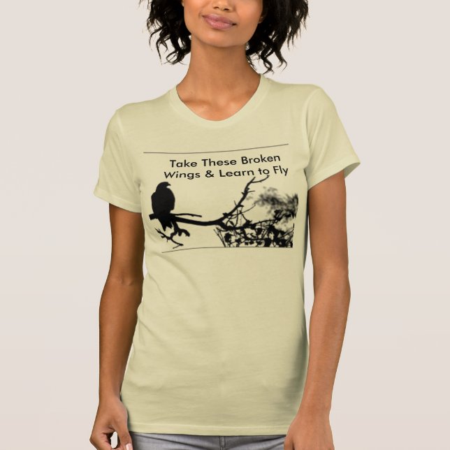 BlackBird, Take These Broken Wings & Learn to Fly T-Shirt (Front)