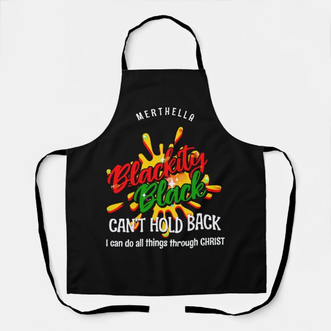 BLACKITY BLACK CAN'T HOLD BACK Juneteenth Apron (Front)