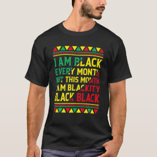 Blackity Black Every Month Black History African A T-Shirt