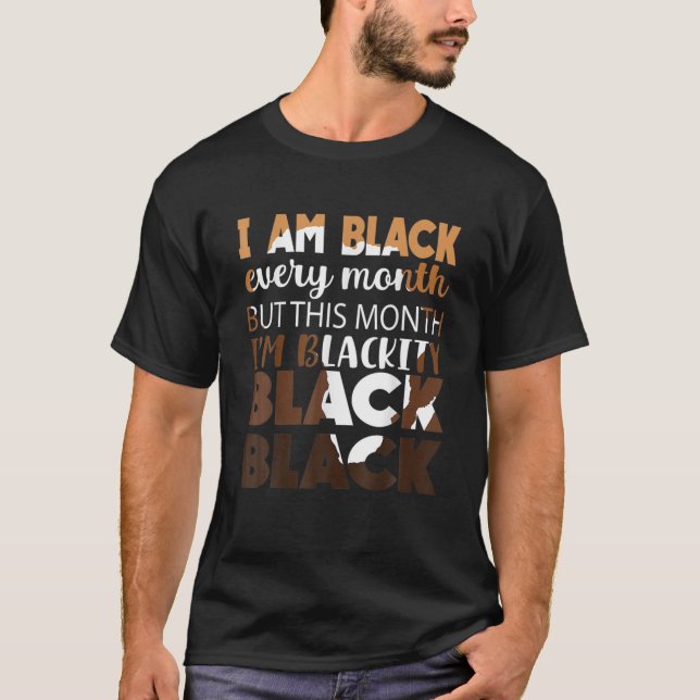 Blackity Black Every Month Black History African B T-Shirt (Front)