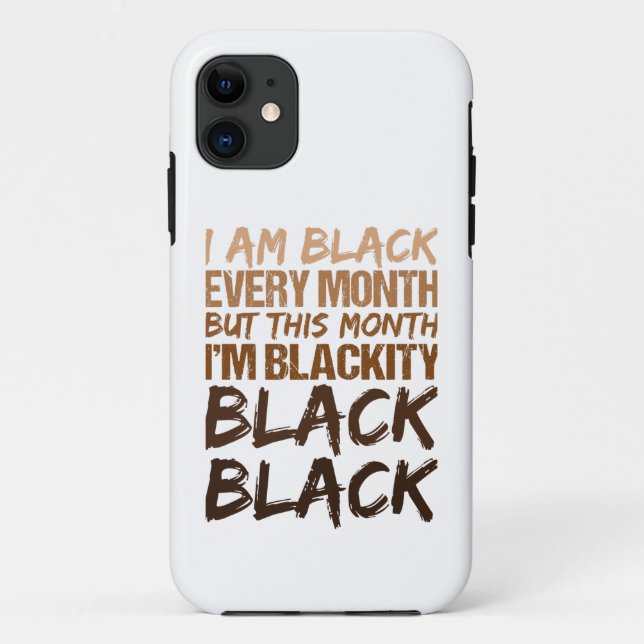 Blackity Black Every Month Black History African  Case-Mate iPhone Case (Back)