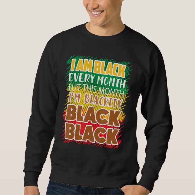 Blackity Black Every Month Black History Bhm Afric Sweatshirt (Front)