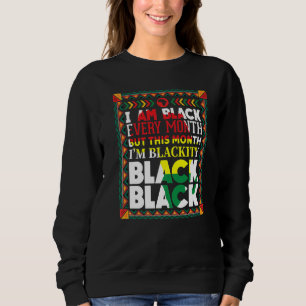 Blackity Black Every Month Black History Bhm Afric Sweatshirt