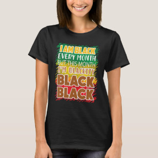 Blackity Black Every Month Black History Bhm Afric T-Shirt