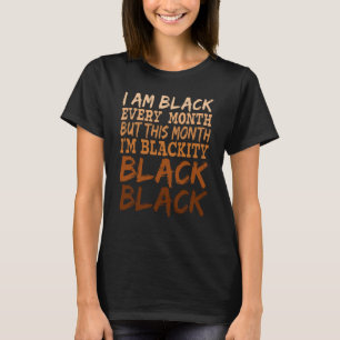 Blackity Black Every Month Black History BHM Afric T-Shirt