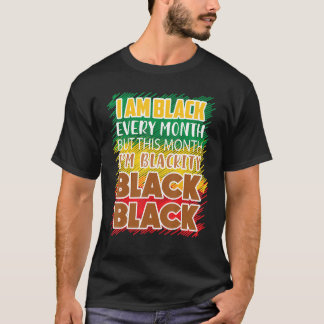 Blackity Black Every Month Black History Bhm Afric T-Shirt
