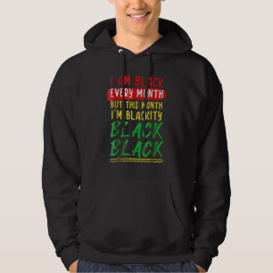 Blackity Black Every Month Black History BHM BLM A Hoodie