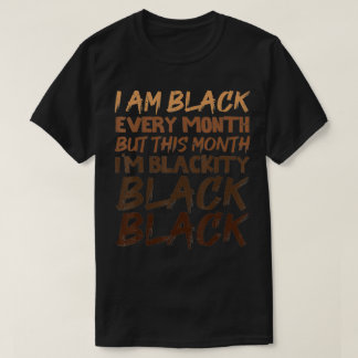 Blackity Black Every Month Black History BHM T-Shirt