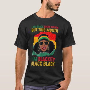 Blackity Black Every Month Black History Black Wom T-Shirt