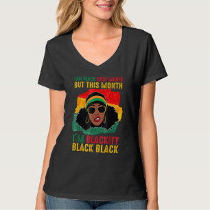 Blackity Black Every Month Black History Black Wom T-Shirt