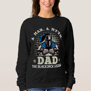 Blackjack Casino A MAN A MYTH DAD THE BLACKJACK LE Sweatshirt