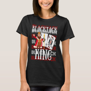 Blackjack King  Casino Gambling Blackjack T-Shirt