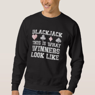 BLACKJACK THIS IS WHAT WINNERS LOOK LIKE Funny Bla Sweatshirt