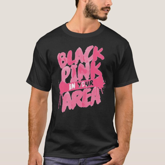 Blackpink In Your AREA!  T-shirt (Front)